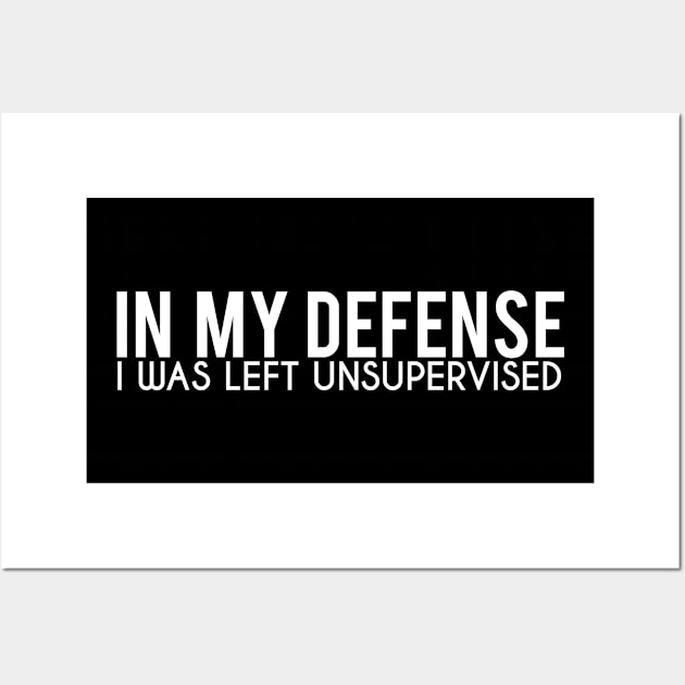 In my defense, I was left unsupervised. Wall Art by Gold Wings Tees